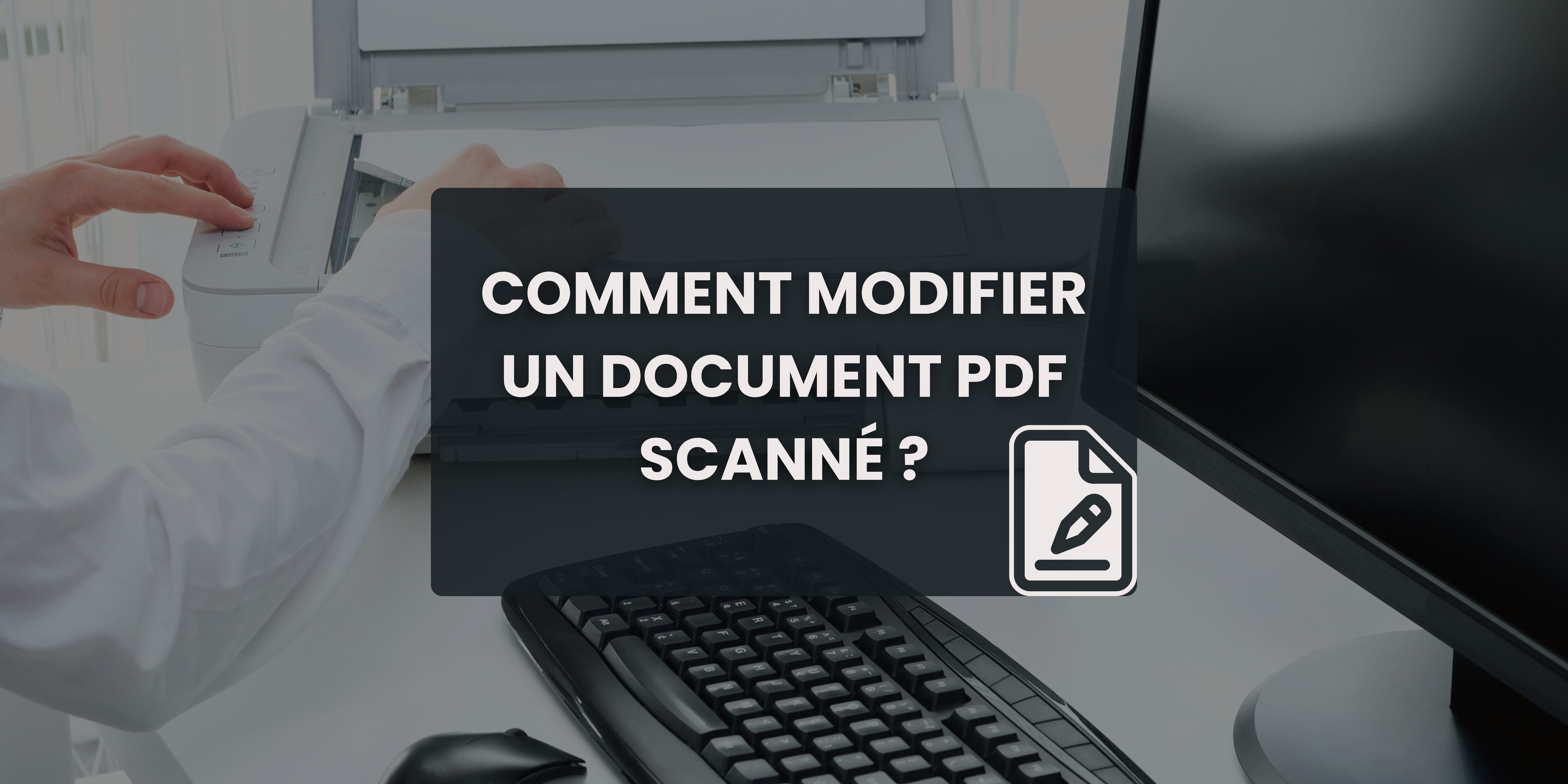 Lire la suite à propos de l’article Comment modifier des documents PDF scanné ?